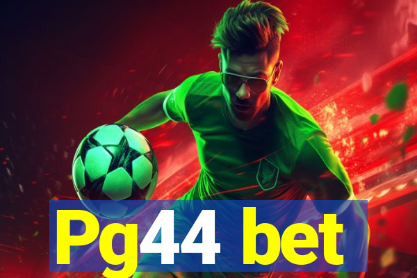Pg44 bet